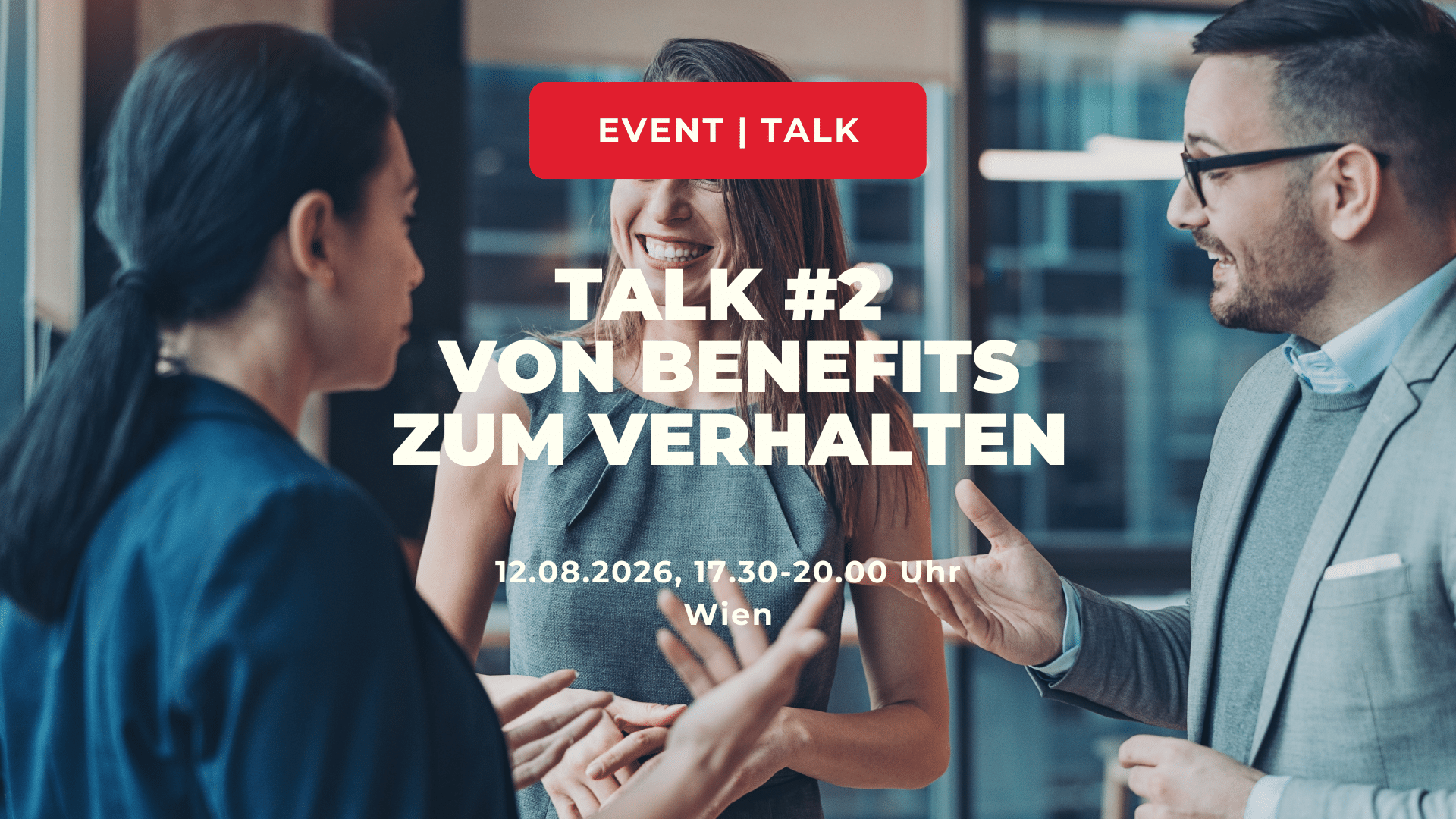 Talk #2 „Von Benefits zum Verhalten“ am 12. August 2026 von 17:30 bis 20:00 Uhr in Wien